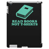 read books not t shirts iPad 3 and 4 Case