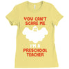 Halloween You Cant Scare Me Im A Preschool Teacher Ladies Fitted T-Shirt