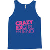 crazy exgirl friend Tank Top