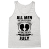 All Men Are Created Equal But Only The Best Are Born In July Tank Top
