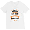 All Men Created Equal But The Best Born In February V-Neck Tee