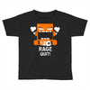 rage quit Toddler T-shirt