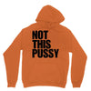 Not This Pussy Unisex Hoodie