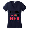 ....Born To Love Her Women's V-Neck T-Shirt