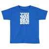 need jesus bro Toddler T-shirt