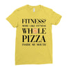 fitness  more like fitness whole pizza inside my mouth Ladies Fitted T-Shirt