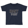 irony the opposite of wrinkly Toddler T-shirt