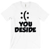 you deside T-Shirt