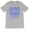 guns dont kill people dads with pretty daughters do T-Shirt