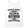 always be batman Tank Top