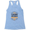 Legends Are Born In March Racerback Tank