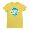 and that&rsquo;s how you get ants Ladies Fitted T-Shirt