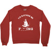 i'd rather be fishing Crewneck Sweatshirt