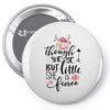 Tough She Be But Little She Is Fierce Pin-back button