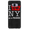 i only like ny as a friend Samsung Galaxy S8 Plus