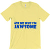 ask me why i'm jawsome T-Shirt