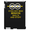 new mens womens kids eye got mad minion skills and stuff funny novelty iPad 3 and 4 Case