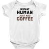 Instant Human Just Add Coffee Infant Clothing