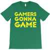 Gamers Gonna Game T-Shirt