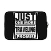Just One More Traveling I Promise Laptop sleeve