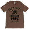 This Is What A Bad Ass Pops Looks Like T-Shirt