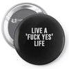 live a fxck yeah life Pin-back button