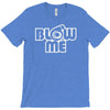 blow me T-Shirt