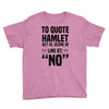 to quote hamlet no Youth Tee