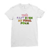 this isn't even my final form Ladies Fitted T-Shirt