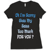 oh i'm sorry was my sass too much Ladies Fitted T-Shirt