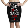 fuck sake Pencil Skirts