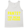 pants you mean leg prisons Tank Top