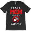 I Am A Mom Against Vaping T-Shirt