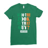 WHO THE FOOK IS THAT GUY Ladies Fitted T-Shirt