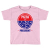 pizza for prez Toddler T-shirt