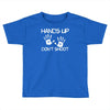 hands up don't shoot Toddler T-shirt