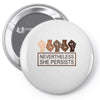 nevertheless she persists Pin-back button