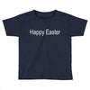 happy easter Toddler T-shirt