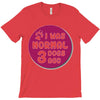 I WAS NORMAL 3 DOGS T-Shirt