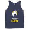 im with stupid Tank Top