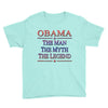 obama   the man   the myth   the legen Youth Tee