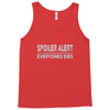spoiler alert everyone dies Tank Top