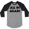 all in again 3/4 Sleeve Shirt