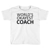 worlds okayest coach Toddler T-shirt