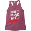 don't mess with nigel Racerback Tank