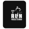 born to run forced to work Mousepad