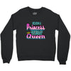not princess queen Crewneck Sweatshirt
