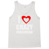 i love my crazy girlfrien Tank Top