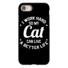 I Work Hard So My Cat Can Live A Better Life iPhone 8