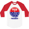 pizza for prez 3/4 Sleeve Shirt